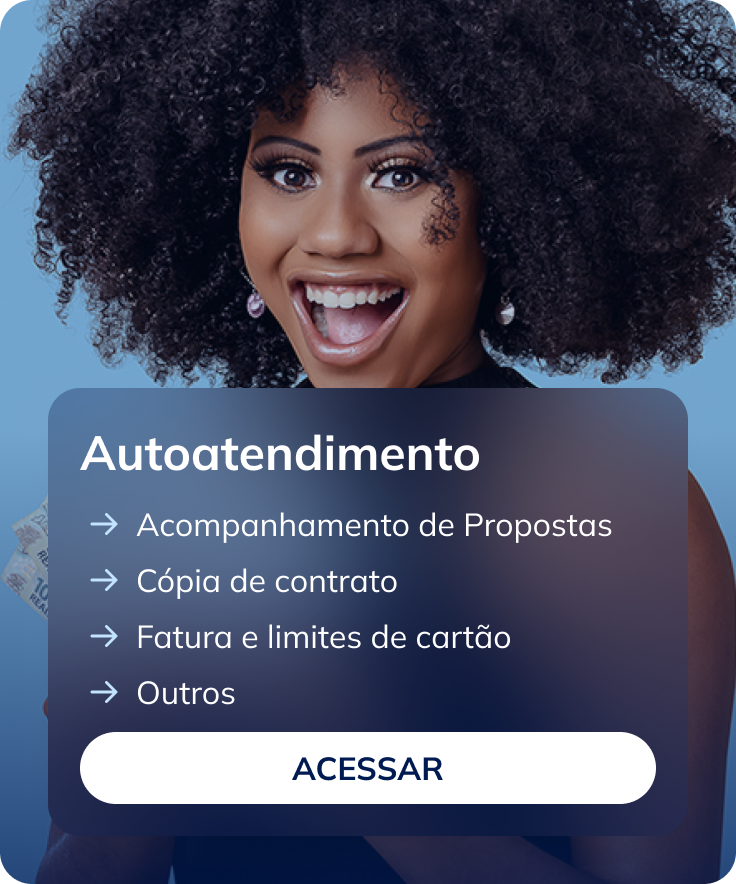 Autoatendimento: acompanhamento de propostas, cópia de contrato, fatura e limites de cartão e outros serviços